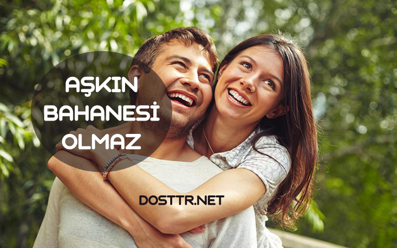 aşkın bahanesi olmaz